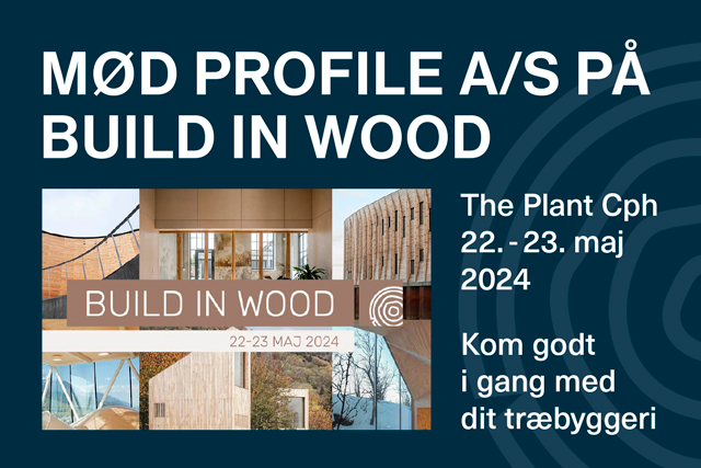 Mød Profile A/S på Build in Wood 22. - 23. maj 2024